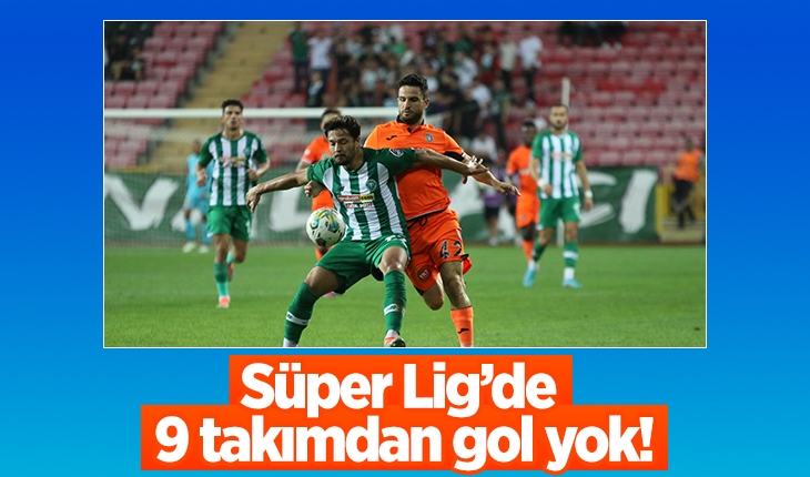 Süper Lig’de 9 takımdan gol yok!