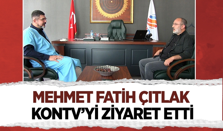  Mehmet Fatih Çıtlak KONTV’yi ziyaret etti