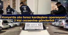 Konya’da oto hırsız kardeşlere operasyon! 2 kişi cezaevine gönderildi