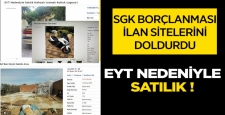 SGK borçlanması ilan sitelerini doldurdu: EYT nedeniyle satılık!