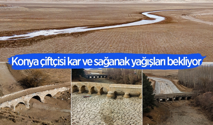 Konya çiftçisi kar ve sağanak yağışları bekliyor