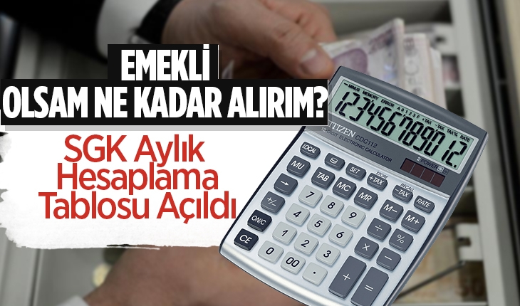 Bugün emekli olsam ne kadar maaş alırım? SGK Aylık hesaplama tablosu açıldı