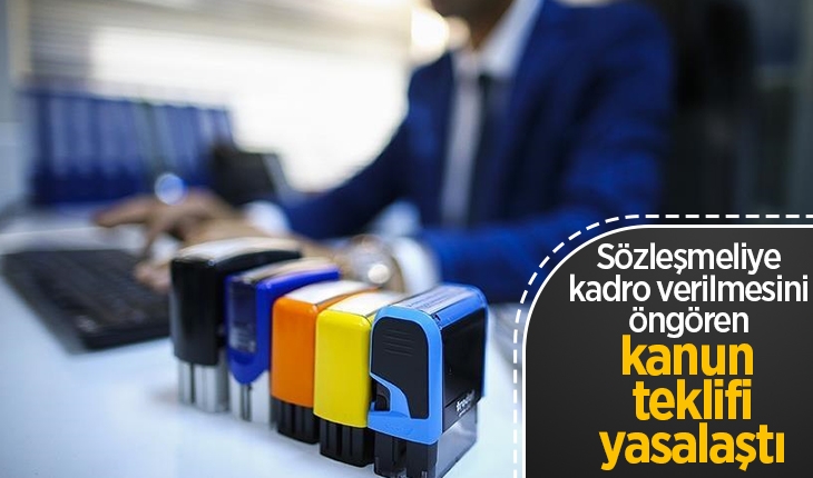 Sözleşmeliye kadro verilmesini öngören kanun teklifi yasalaştı